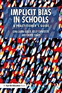 Implicit Bias in Schools : A Practitioners Guide (Paperback)