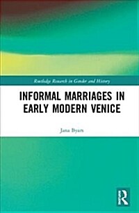 Informal Marriages in Early Modern Venice (Hardcover)