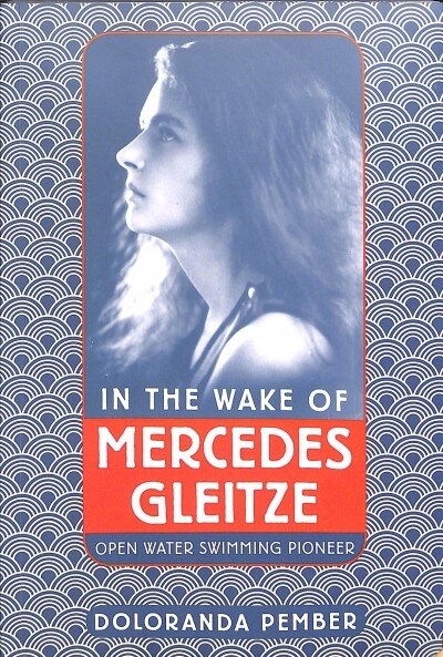 In the Wake of Mercedes Gleitze : Open Water Swimming Pioneer (Paperback)