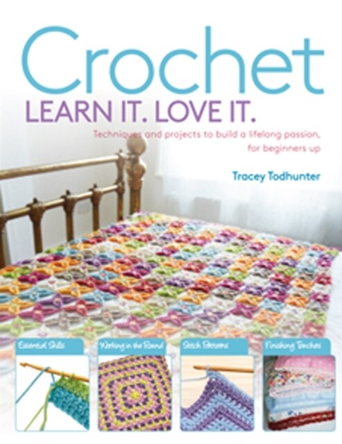 Crochet Learn It. Love It. : Techniques and Projects to Build a Lifelong Passion, for Beginners Up (Paperback)