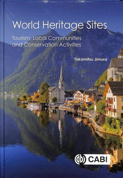 World Heritage Sites : Tourism, Local Communities and Conservation Activities (Hardcover)