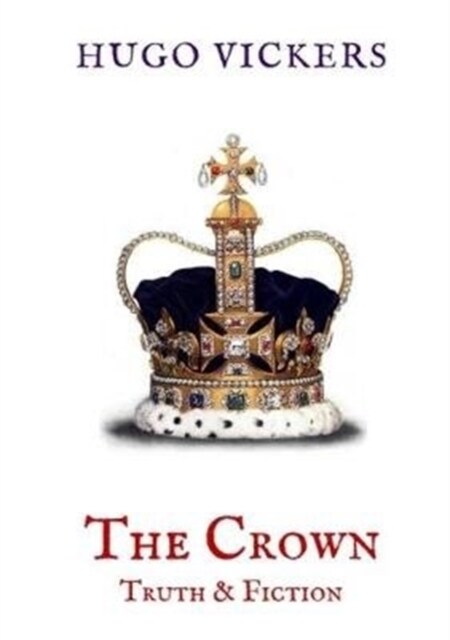 The Crown: Truth & Fiction : An Analysis of the Netflix Series The Crown (Paperback)