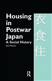 Housing in Postwar Japan - A Social History (Paperback)