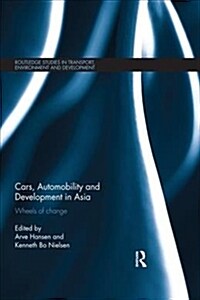 Cars, Automobility and Development in Asia : Wheels of change (Paperback)