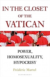 In the Closet of the Vatican : Power, Homosexuality, Hypocrisy; THE NEW YORK TIMES BESTSELLER (Hardcover)