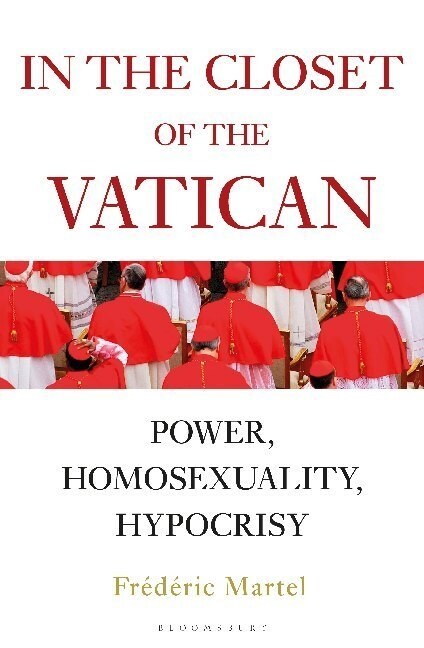 In the Closet of the Vatican : Power, Homosexuality, Hypocrisy; THE NEW YORK TIMES BESTSELLER (Paperback)