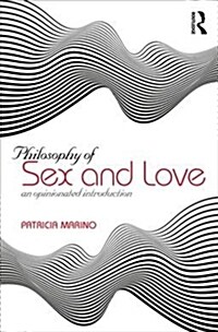 Philosophy of Sex and Love : An Opinionated Introduction (Paperback)