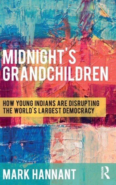 Midnight’s Grandchildren : How Young Indians are Disrupting the Worlds Largest Democracy (Hardcover)