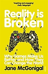 Reality is Broken : Why Games Make Us Better and How They Can Change the World (Paperback)