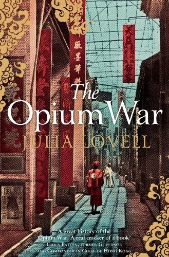 The Opium War : Drugs, Dreams and the Making of China (Paperback)