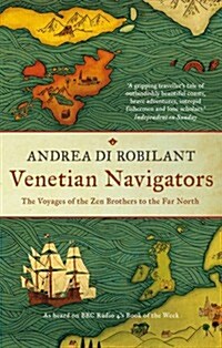 Venetian Navigators : The Mystery of the Voyages of the Zen Brothers (Paperback, Main)