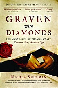 Graven with Diamonds : Sir Thomas Wyatt and the Inventions of Love (Paperback)