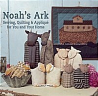 Noahs Ark : Sewing, Quilting & Applique for You & Your Home (Hardcover)