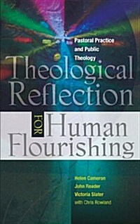 Theological Reflection for Human Flourishing : Pastoral Practice and Public Theology (Paperback)