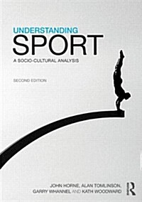 Understanding Sport : A socio-cultural analysis (Paperback)
