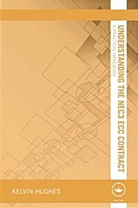 Understanding the NEC3 ECC Contract : A Practical Handbook (Paperback)
