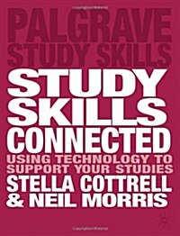 Study Skills Connected : Using Technology to Support Your Studies (Paperback)