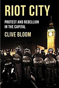 Riot City : Protest and Rebellion in the Capital (Paperback)