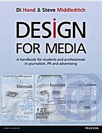 Design for Media : A Handbook for Students and Professionals in Journalism, PR, and Advertising (Paperback)
