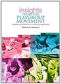 Insights from the Playgroup Movement: Equality and Autonomy in a Voluntary Organisation (Paperback)