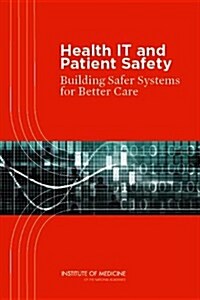 Health IT and Patient Safety: Building Safer Systems for Better Care [With CDROM] (Paperback)