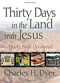 Thirty Days in the Land with Jesus: A Holy Land Devotional (Paperback)