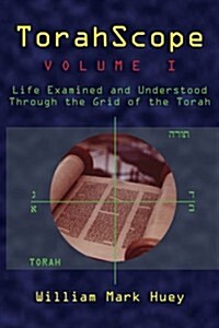 Torahscope, Volume I: Life Examined and Understood Through the Grid of the Torah (Paperback)