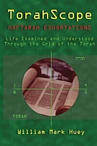 Torahscope Haftarah Exhortations: Life Examined and Understood Through the Grid of the Torah (Paperback)