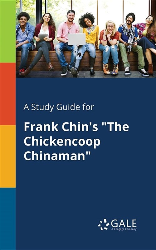 A Study Guide for Frank Chins The Chickencoop Chinaman (Paperback)