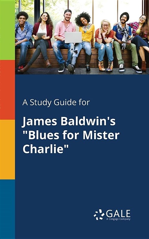 A Study Guide for James Baldwins Blues for Mister Charlie (Paperback)