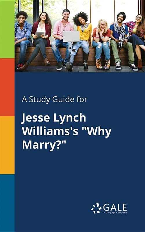 A Study Guide for Jesse Lynch Williamss Why Marry? (Paperback)