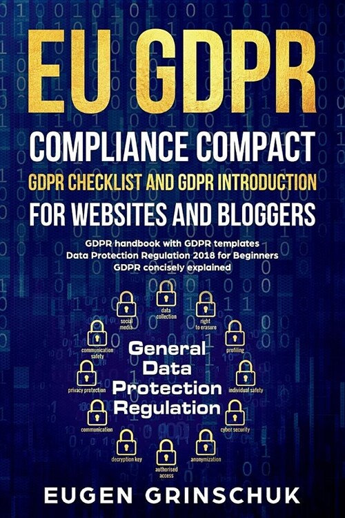 Eu Gdpr Compliance Compact: Gdpr Checklist and Gdpr Introduction for Websites and Bloggers: Gdpr Handbook with Gdpr Templates. Data Protection Reg (Paperback)