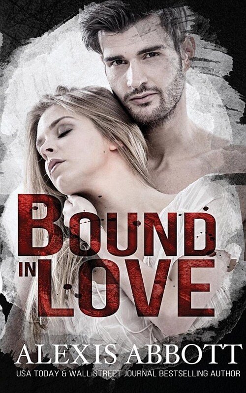 Bound in Love - A Bad Boy Mafia Romance (Paperback)