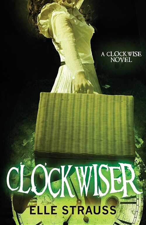 Clockwiser: A Young Adult Time Travel Romance. (Paperback)