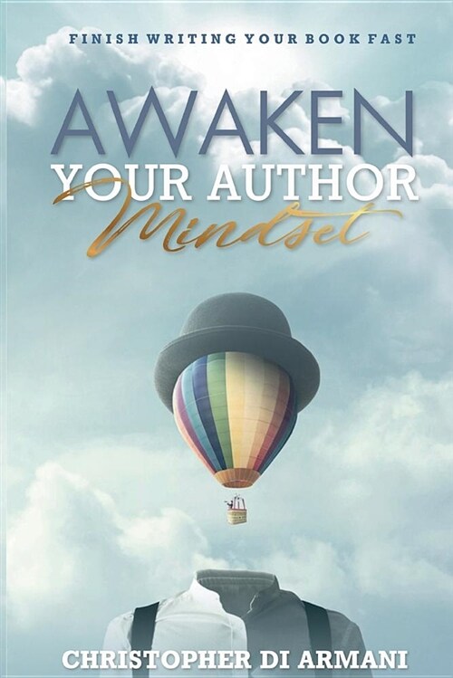 Awaken Your Author Mindset: Finish Writing Your Book Fast (Paperback)