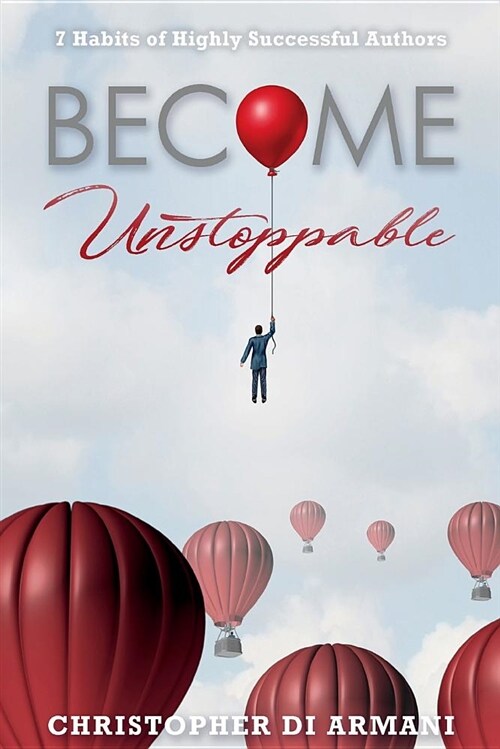 Become Unstoppable: 7 Habits of Highly Successful Authors (Paperback)