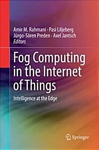 Fog Computing in the Internet of Things: Intelligence at the Edge (Paperback)