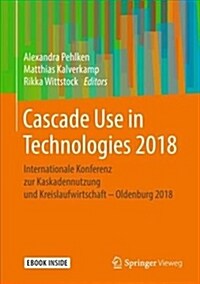 Cascade Use in Technologies 2018: Internationale Konferenz Zur Kaskadennutzung Und Kreislaufwirtschaft - Oldenburg 2018 (Hardcover, 2019)