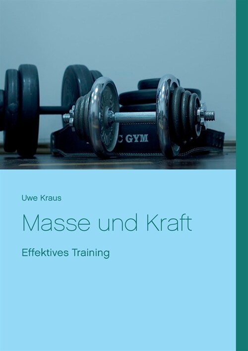 Masse und Kraft: Effektives Training (Paperback)