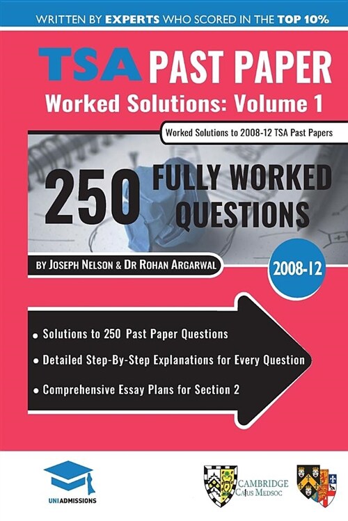 TSA Past Paper Worked Solutions Volume One : 2008 -12, Detailed Step-By-Step Explanations for over 250 Questions, Comprehensive Section 2 Essay Plans, (Paperback, New ed)