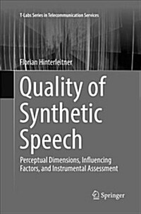 Quality of Synthetic Speech: Perceptual Dimensions, Influencing Factors, and Instrumental Assessment (Paperback)