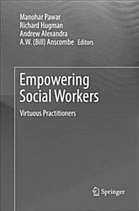 Empowering Social Workers: Virtuous Practitioners (Paperback)