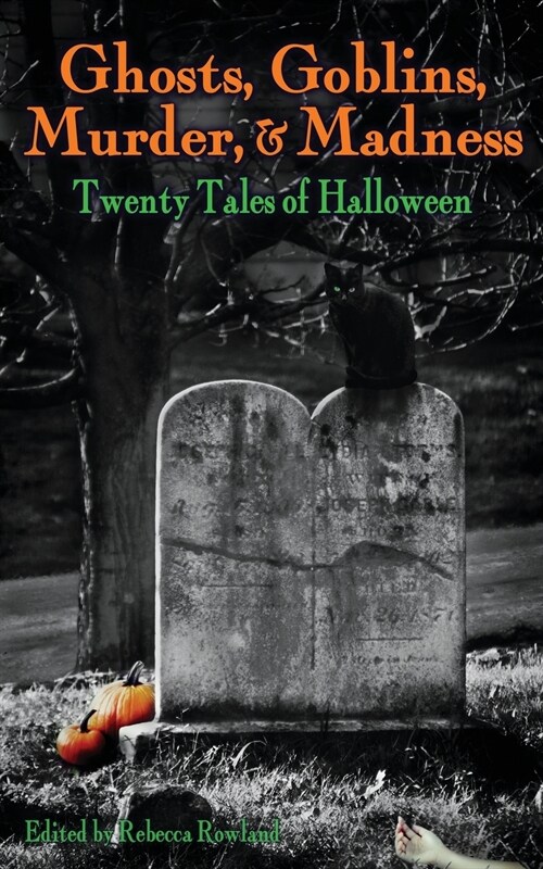 Ghosts, Goblins, Murder, & Madness: Twenty Tales of Halloween (Paperback)