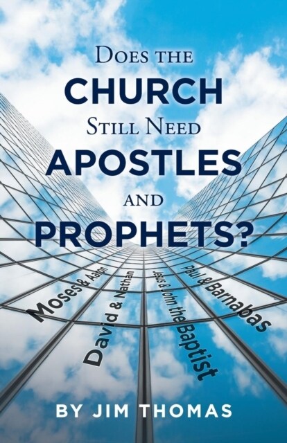 Does the Church Still Need Apostles and Prophets? (Paperback)