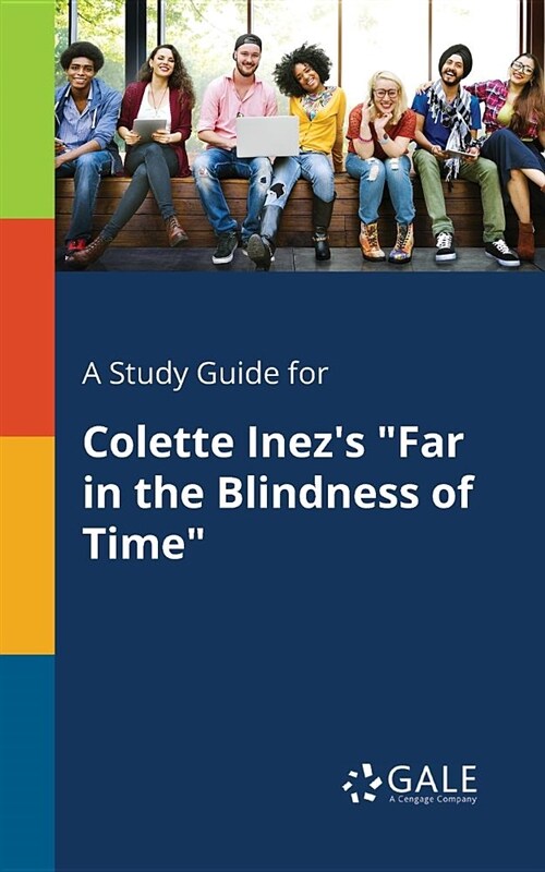 A Study Guide for Colette Inezs Far in the Blindness of Time (Paperback)