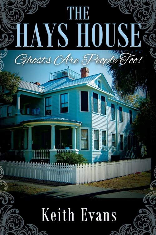 The Hays House: Ghosts Are People Too! (Paperback)