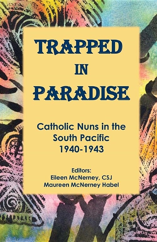 Trapped in Paradise: Catholic Nuns in the South Pacific 1940-1943 (Paperback)