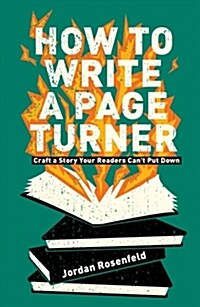 How to Write a Page Turner: Craft a Story Your Readers Cant Put Down (Paperback)