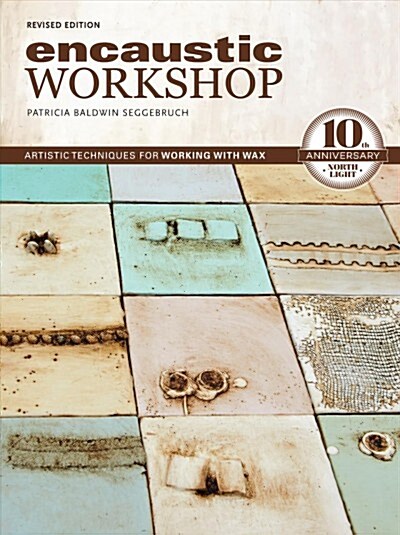 Encaustic Workshop: Artistic Techniques for Working with Wax (Paperback)
