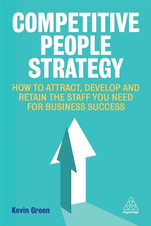 Competitive People Strategy : How to Attract, Develop and Retain the Staff You Need for Business Success (Paperback)